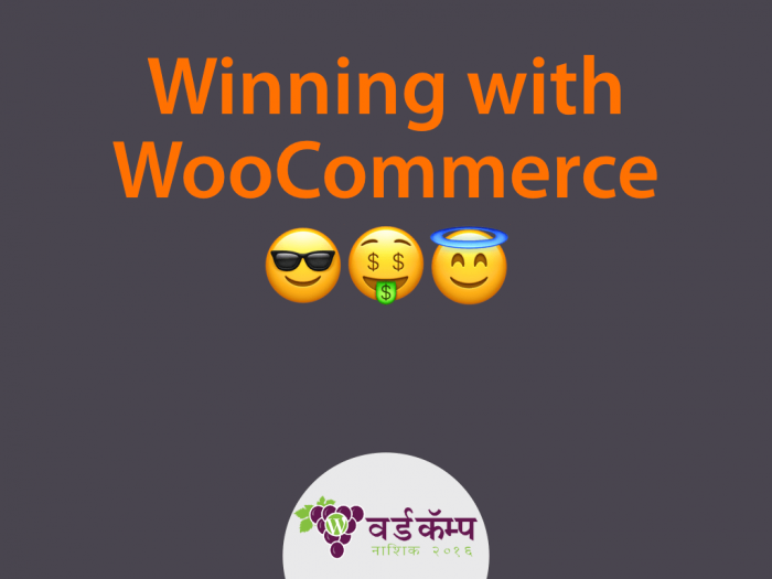 Winning with WooCommerce - WordCamp Nashik 2016